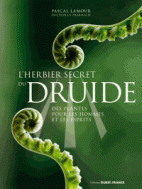 L'herbier secret du druide - Des plantes pour les hommes et les esprits
