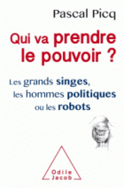 Qui va prendre le pouvoir ?: Les grands singes, les hommes politiques ou les robots 