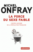 La force du sexe faible : Contre-histoire de la Révolution française 