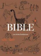 Bible, les récits fondateurs - De la Genèse au Livre de Daniel 