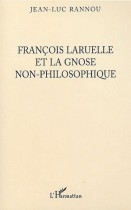 Francois laruelle et la gnose non-philosophique