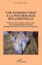 Une introduction à la psychologie relationnelle - Parcours de la relation d'aide sociale aux psychothérapies holistiques 