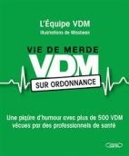 VDM sur ordonnance - Une piqûre dhumour avec plus de 500 VDM vécues par des professionnels de santé 