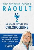 Au-delà de l'Affaire de la chloroquine - Comment l'industrie pharmaceutique pervertit nos systèmes de santé et met la nôtre en péril... 