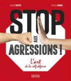 Stop aux agressions ! - L'art de la self-défense 