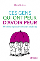 Ces gens qui ont peur d'avoir peur - Mieux comprendre l'hypersensibilité 