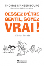 Cessez d'être gentil, soyez vrai ! 