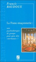 La Franc-maçonnerie : une psychothérapie de groupe pour gens dits "normaux" ?