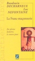 La Franc-Maconnerie: En Pleine Lumiere, a Contre-Jour 