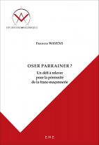 Oser parrainer ? Un défi à relever pour la pérennité de la franc-maçonnerie 