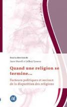 Quand une religion se termine... - Facteurs politiques et sociaux de la disparition des religions -