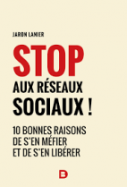 Stop aux réseaux sociaux ! - 10 bonnes raisons de s'en méfier et de s'en libérer -