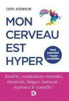 Mon cerveau est hyper - Haut potentiel et hypersensibilité 