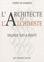 L'architecte et l'alchimiste - Dialogue sur la beauté 