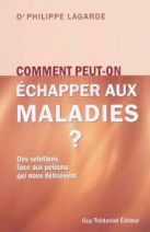 Comment peut-on échapper aux maladies ? : Des solutions face aux poisons qui nous détruisent