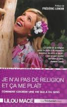 Je n'ai pas de religion et ça me plaît : Comment cocréer une vie qui a du sens 