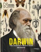 Darwin - L'homme, son grand voyage et sa théorie de l'évolution 