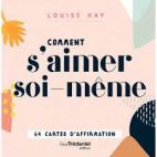 Comment s'aimer soi-même - Avec 64 cartes d'affirmation 