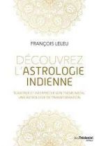 Découvrez l'astrologie indienne - Elaborer et interpréter son thème natal, une astrologie de transformation