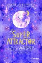 Super Attractor - La puissance de la loi d'attraction en 52 cartes 