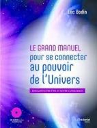 Le grand manuel pour se connecter au pouvoir de l'univers - 