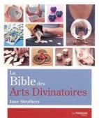 La Bible des Arts Divinatoires