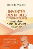 Inventer des rituels contemporains - Pour vivre dans un monde incertain