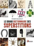 Le grand dictionnaire des superstitions