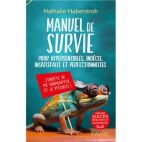Manuel de survie - Pour hypersensibles, indécis, insatisfaits et perfectionnistes