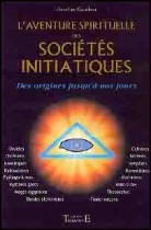 L'aventure spirituelle des sociétés initiatiques