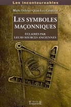 Les Symboles maçonniques éclairés par leurs sources anciennes