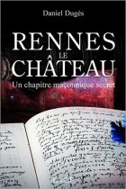 Rennes-le-Château - Un chapitre maçonnique secret