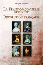 La Franc-maçonnerie féminine dans la Révolution française 