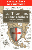 Les Templiers - Le secret américain - Une présence indiscutable prouvée par l'archéologie 