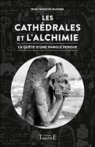 Les cathédrales et l'alchimie - La quête d'une parole perdue 