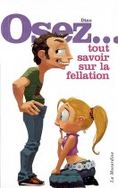 Osez... tout savoir sur la fellation