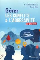 Gérer les conflits et l'aggressivité au quotidien: grâce à la psy 