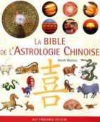 La bible de l'astrologie chinoise 