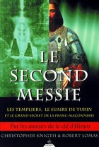 Le second Messie. - Les Templiers, le Suaire de Turin et le grand secret de la Franc-maçonnerie