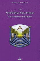 La symbolique maçonnique du troisième millénaire (3e édition) 
