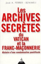 Les archives secrètes du Vatican et la franc-maçonnerie : Histoire d'une condamnation pontificale 