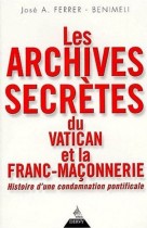 Les archives secrètes du Vatican et la franc-maçonnerie : Histoire d'une condamnation pontificale