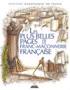 Les plus belles pages de la franc-maçonnerie française 