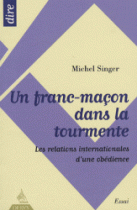 Un franc-maçon dans la tourmente : Les relations internationales d'une obédience