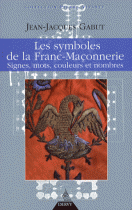 Les Symboles de la franc-maçonnerie : Signes, mots, couleurs et nombres 