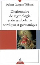 Dictionnaire de mythologie et de symbolique nordique et germanique 