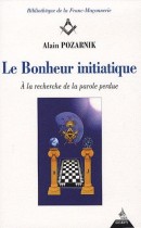 Le Bonheur initiatique - A la recherche de la parole perdue