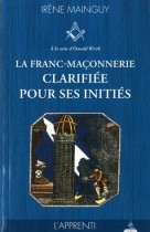 La franc-maçonnerie clarifiée pour ses initiés - Tome 1, L'apprenti