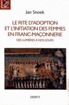 Le rite d'adoption et l'initiation des femmes en franc-maçonnerie, des Lumières à nos jours