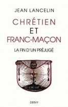 Chrétien et franc-maçon - La fin d'un préjugé